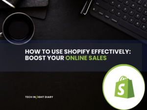 How to Use Shopify Effectively Boost Your Online Sales