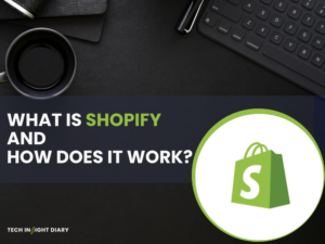 What is Shopify And How Does it Work