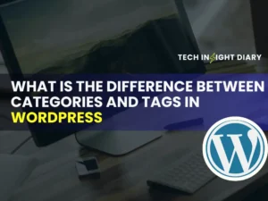 What is the Difference between Categories And Tags in WordPress