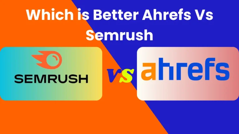 Which is Better Ahrefs Vs Semrush